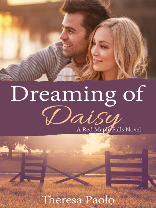 Title details for Dreaming of Daisy (A Red Maple Falls Novel, #6) by Theresa Paolo - Wait list
